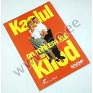 Tiina Tammer (koostaja) - KAALUL ON ROHKEM KUI KILOD - Tänapäev & Kaalujälgijad 1999