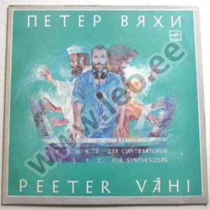 PEETER VÄHI - MUSIC FOR SYNTHESIZERS. MUZÕKA DLJA SINTEZATOROV - (C60-28297-004) - 1989 (LP)