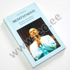 Sri Chinmoy - MEDITATSIOON. INIMESE TÄIUSLIKKUS JUMALA RAHULDUSES - Sri Chinmoy Eesti Keskus 1994