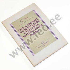 Gustav Naan - EESTI KODANLIKE NATSIONALISTIDE IDEOLOOGIA REAKTSIOONILINE OLEMUS - Poliitiline Kirjandus 1947