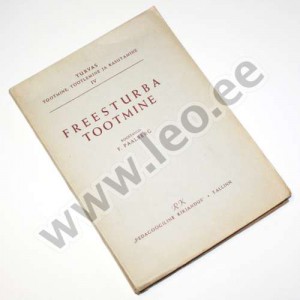 Friedrich Paalberg - FREESTURBA TOOTMINE - Turvas : Tootmine, töötlemine ja kasutamine. 4. köide, Pedagoogiline Kirjandus 1948