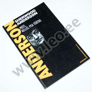 Sherwood Anderson - MEES, KELLEL PEA TÖÖTAS - LR 1998 nr. 31-32