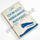 Evald Past - JOONI EESTI MEREASJANDUSE MINEVIKUST - Tallinna Merekooli Lõpetanud Kaugesõidukaptenite Ühing 1935