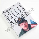 Michael Moore - LOLLID VALGED MEHED ...JA TEISI HALEDAID ÕIGUSTUSI OLUKORRALE RIIGIS - Tänapäev 2004